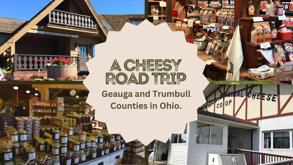A Cheesy Road Trip - Geauga County